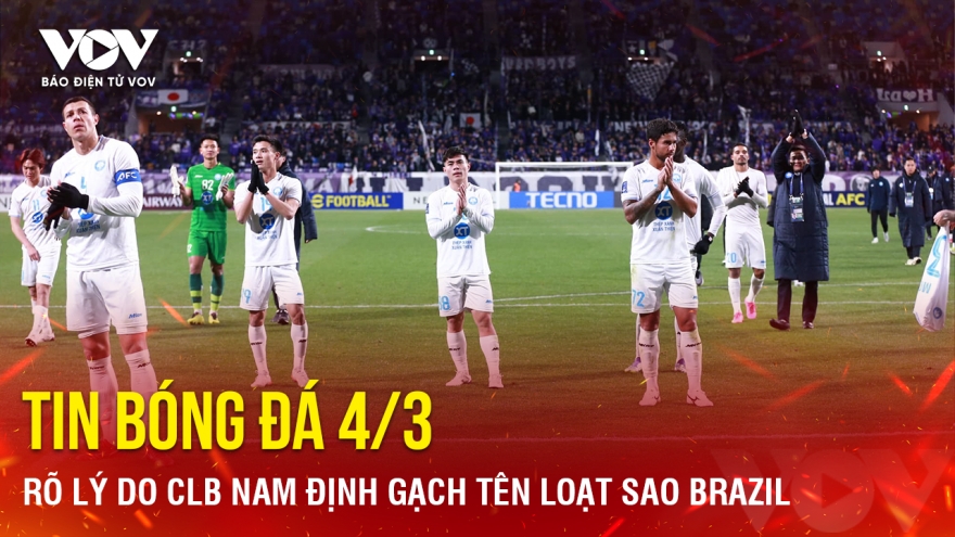 Tin bóng đá 4/3: Rõ lý do CLB Nam Định gạch tên loạt sao Brazil